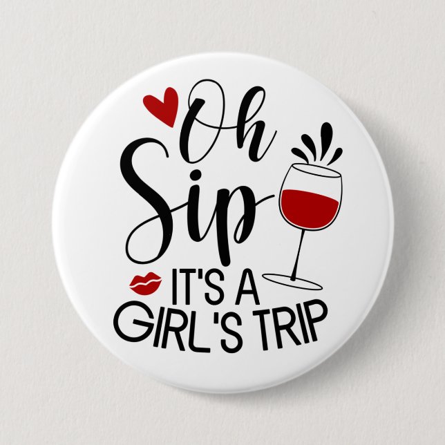 Oh Sip It's A Girl's Trip Button (Front)
