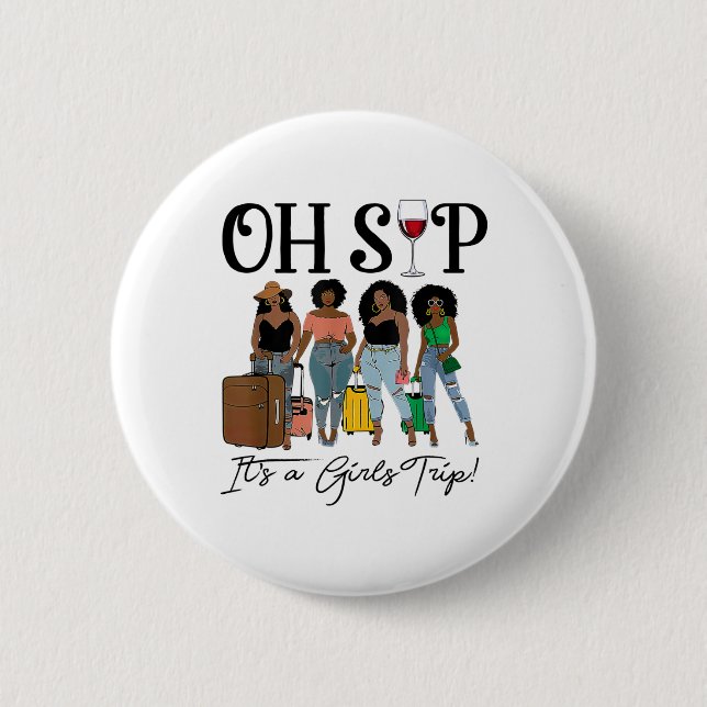 Oh Sip It's A Girls Trip Fun Wine Party Black Wome Button (Front)