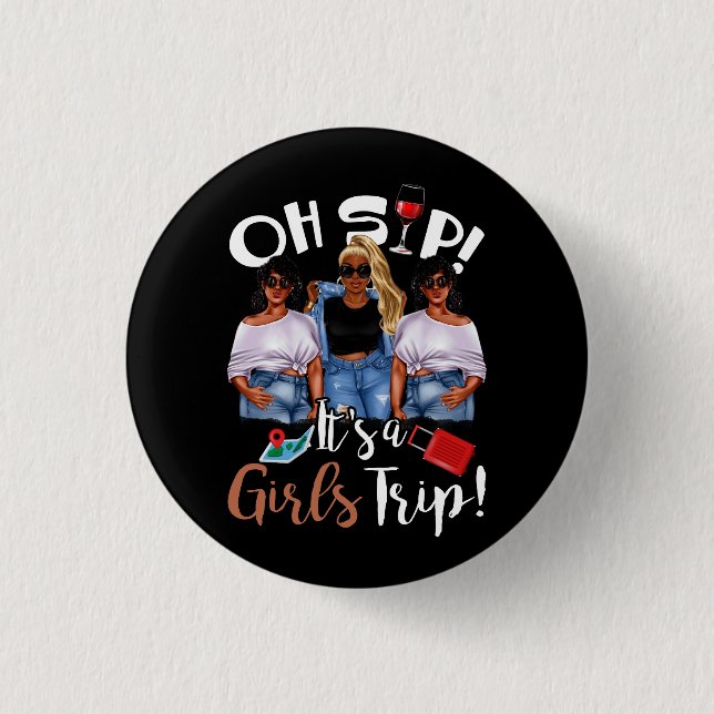Oh Sip It's A Girls Trip Fun Wine Party Black Wome Button (Front)