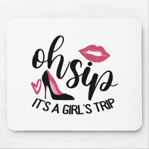 Oh Sip Its A Girls Trip Mouse Pad
