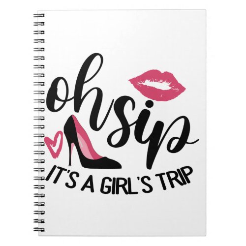 Oh Sip Its A Girls Trip Notebook
