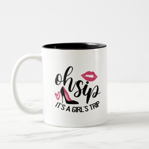 Oh Sip Its A Girls Trip Two_Tone Coffee Mug