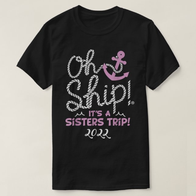 Oh Sip it's a Sisters Trip 2022  Cruise s for Wome T-Shirt (Design Front)
