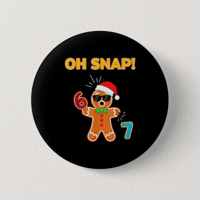 Oh Snap 67 Six Seven Meme Gingerbread Man Funny 67 Button (Front)
