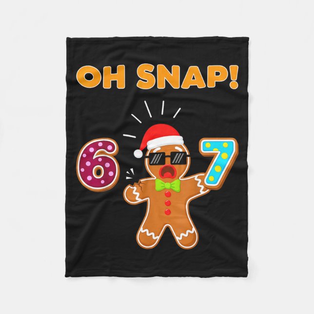Oh Snap 67 Six Seven Meme Gingerbread Man Funny 67 Fleece Blanket (Front)