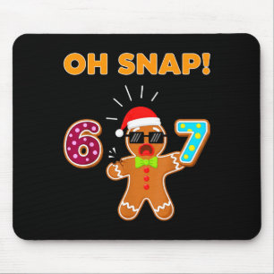 Oh Snap 67 Six Seven Meme Gingerbread Man Funny 67 Mouse Pad