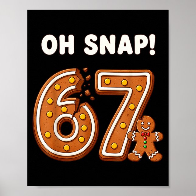 Oh Snap 67 Six Seven Meme Gingerbread Man Funny 67 Poster (Front)