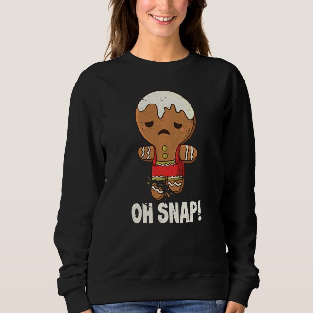 Oh Snap Christmas   Gingerbread Man  2 Sweatshirt (Front)