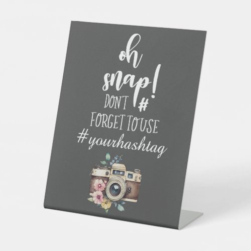 Oh Snap Dont Forget to Use YOURHASHTAG Wedding Pedestal Sign