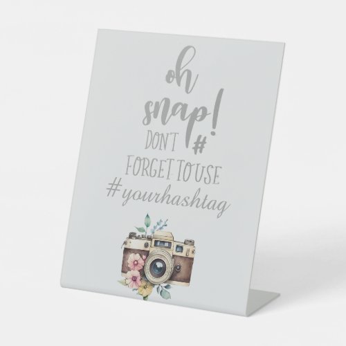 Oh Snap Dont Forget to Use YOURHASHTAG Wedding  Pedestal Sign