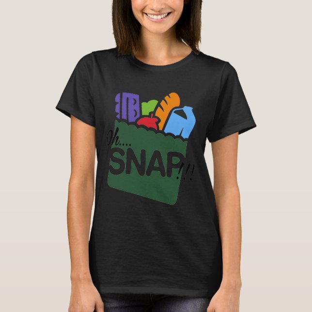 Oh Snap Ebt Benefits Food Stamps Hood Funny  T-Shirt (Front)