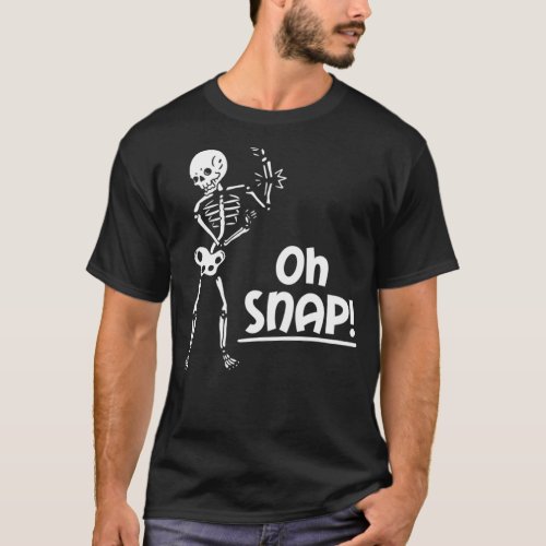 Oh Snap For Orthopedic Surgeon T_Shirt