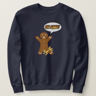Oh Snap! Funny Gingerbread Man Sweatshirt