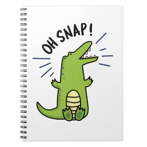 Oh Snap Funny Snapping Crocodile Pun Notebook