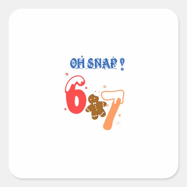 Oh Snap Gingerbread 67 Square Sticker (Front)