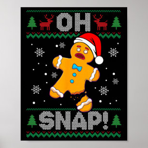 Oh Snap Gingerbread Man Christmas Fun Cookie Ugly Poster