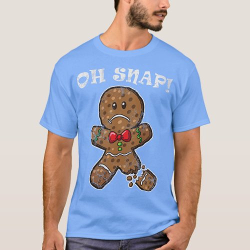 Oh Snap Gingerbread Man Christmas Humor Quotes T_Shirt