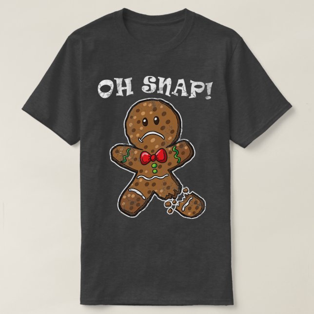 Oh Snap Gingerbread Man Christmas Humor Quotes T-Shirt (Design Front)
