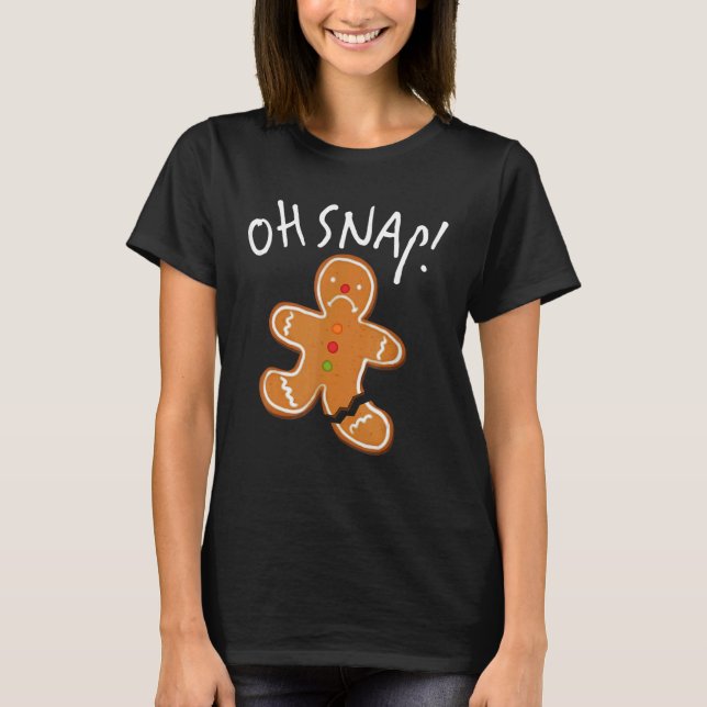 Oh Snap Gingerbread Man Cookie  Broken Leg Baking T-Shirt (Front)