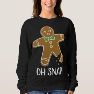 Oh Snap Gingerbread Man Cookie Broken Leg Funny Sweatshirt
