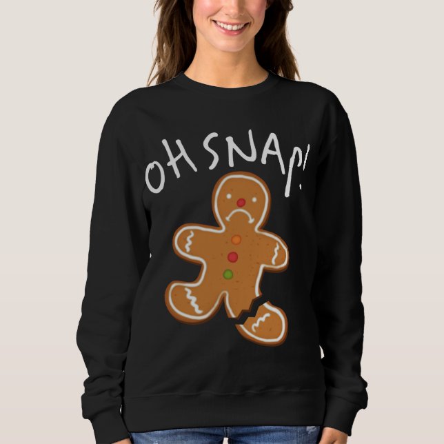 Oh Snap! Gingerbread Man Cookie Funny Broken Leg B Sweatshirt (Front)