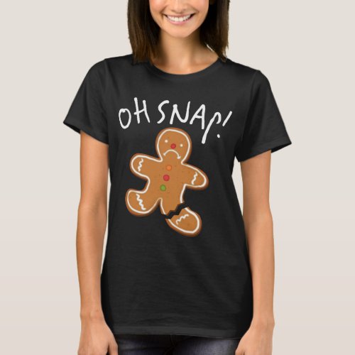 Oh Snap Gingerbread Man Cookie Funny Broken Leg B T_Shirt