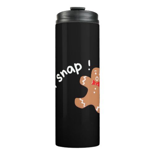 oh snap Gingerbread man funny Thermal Tumbler