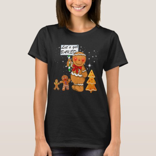 Oh Snap Gingerbread Man Lets Get Baked Womens Gi T_Shirt