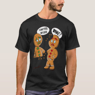Oh Snap Gingerbread Xmas I Can't Feel My Legs Xmas T-Shirt