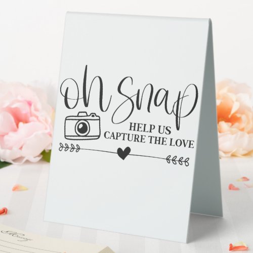 Oh Snap Help Us Capture The Love Table Tent Sign