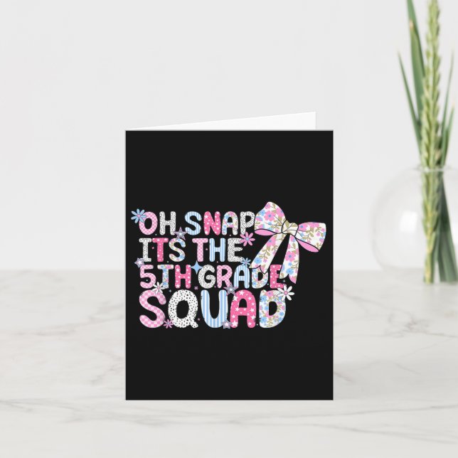 Oh Snap Its The 5th Grade Squad Back To School Gir Card (Front)