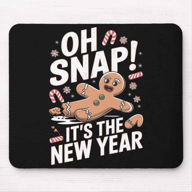 Oh Snap It's The New Year Gingerbread Man Christma Mouse Pad (Front)