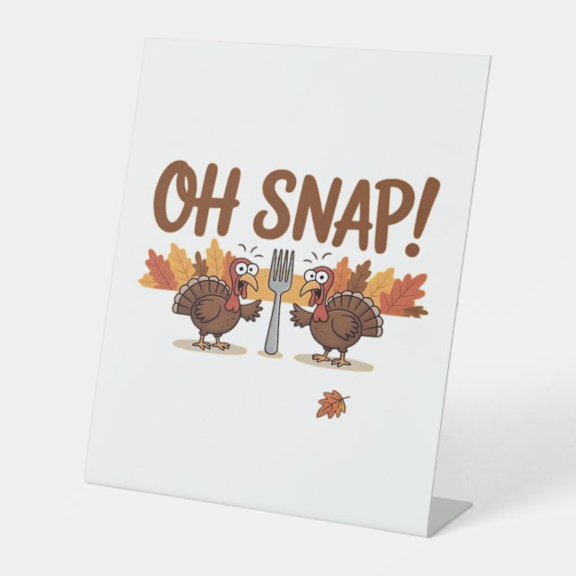 Oh Snap Turkey Day Funny Night Of Thanksgiving Ess Pedestal Sign (Front)