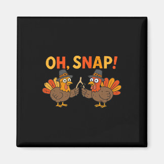 Oh Snap Turkey Day Funny Thanksgiving Men Women Ki Magnet