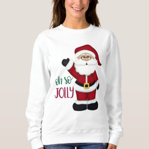 Oh So Jolly Santa Design Sweatshirt