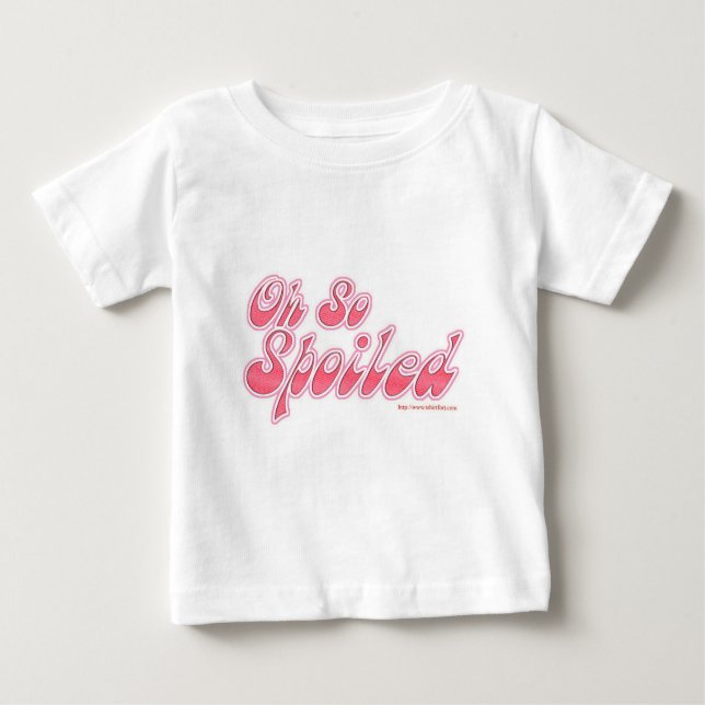 Oh So Spoiled Baby T-Shirt (Front)