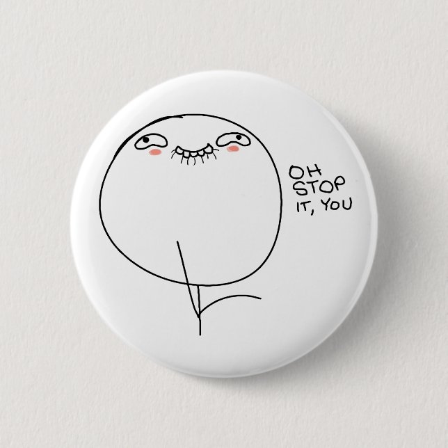 Oh Stop It, You - Pinback Button (Front)