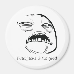 Oh Sweet Jesus Thats Good Rage Face Meme Magnet