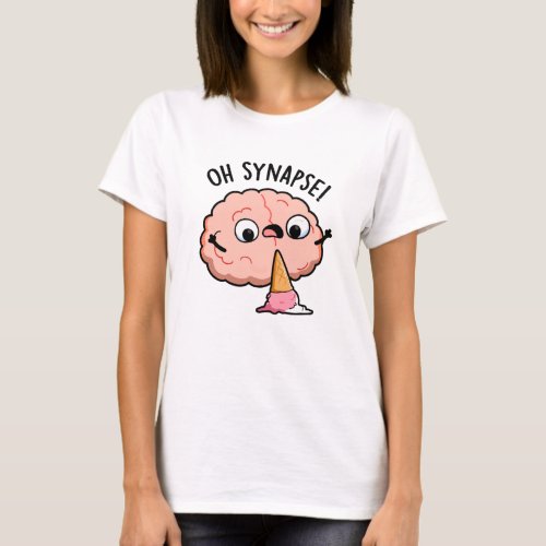 Oh Synapse Funny Brain Pun  T_Shirt