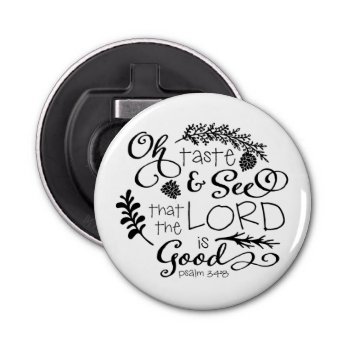 Oh Taste And See Bottle Opener by Orabella at Zazzle