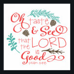 Oh Taste and See Decorative Art Print<br><div class="desc">Oh Taste and See Decorative Art Print.  Full text reads "Oh Taste and See that the Lord is Good.  Psalm 34:8"  Background color can be customized.</div>