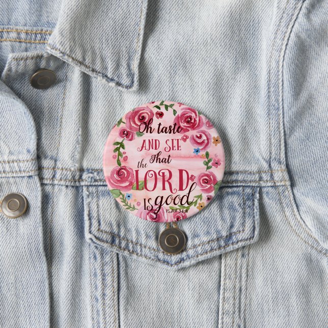 Oh Taste And See That The Lord Is Good Psalm 34:8 Button (In Situ)