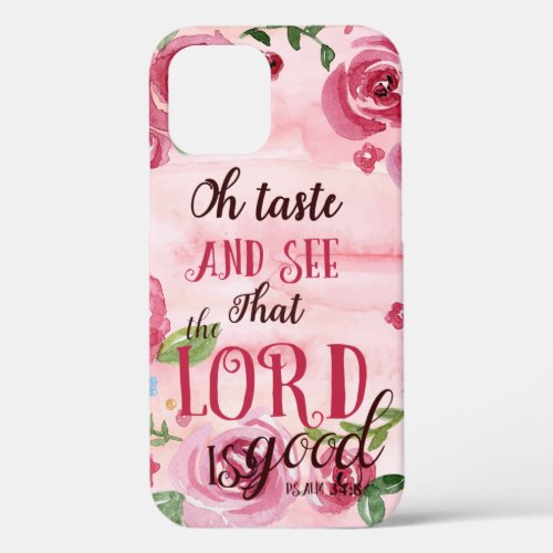 Oh Taste And See That The Lord Is Good Psalm 348 iPhone 12 Case