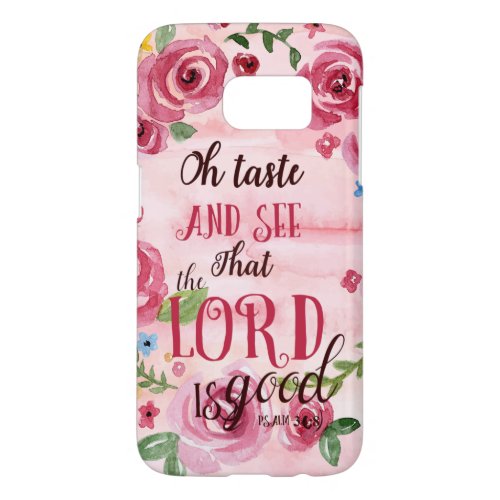 Oh Taste And See That The Lord Is Good Psalm 348 Samsung Galaxy S7 Case