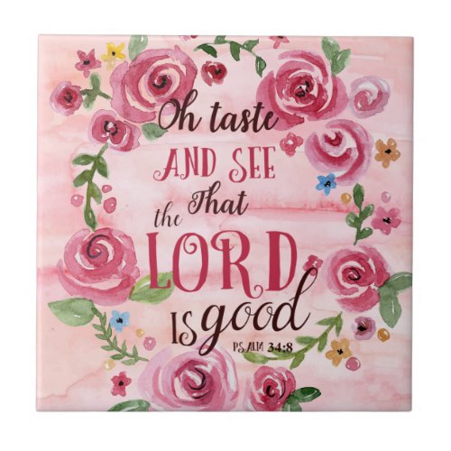 Oh Taste And See That The Lord Is Good Psalm 348 Ceramic Tile
