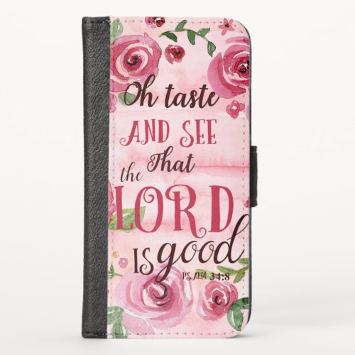 Oh Taste And See That The Lord Is Good Psalm 348 iPhone X Wallet Case