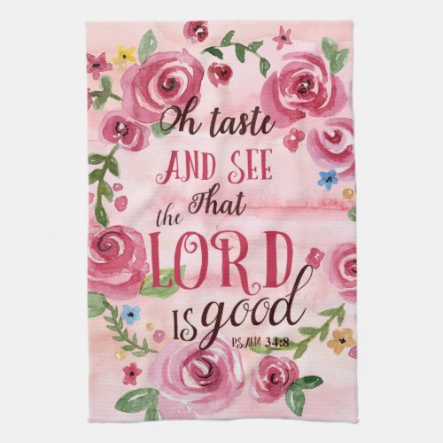 Oh Taste And See That The Lord Is Good Psalm 348 Kitchen Towel