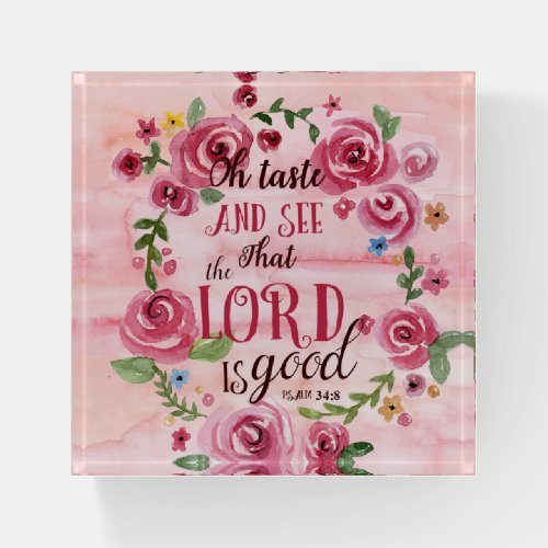 Oh Taste And See That The Lord Is Good Psalm 348 Paperweight