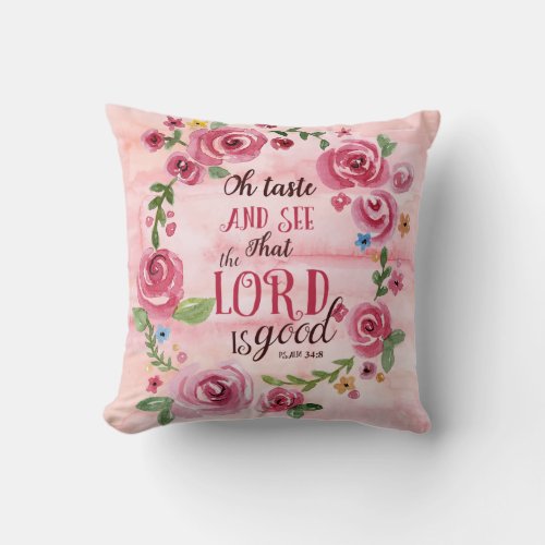 Oh Taste And See That The Lord Is Good Psalm 348 Throw Pillow