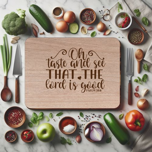 Oh Taste and See that the Lord is Good Psalm Cutting Board